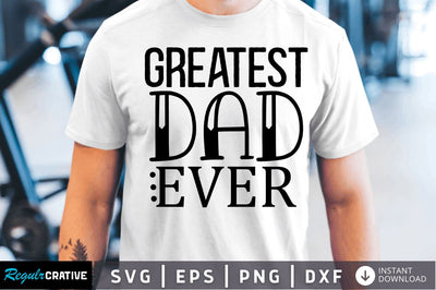 Greatest dad ever SVG SVG Regulrcrative 