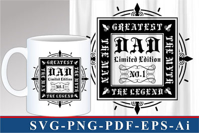 Greatest Dad SVG, Fathers Day Quotes T Shirt & Mug Designs SVG Files SVG D2PUTRI Designs 