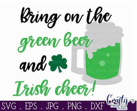 Green Beer And Irish Cheer - St Patrick's Day Svg SVG Crafty Mama Studios 