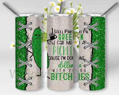 Green Pickle Dillin Bitches Tumbler Png, Funny Pickle 20oz Skinny Tumbler, Green Glitter Tumbler Wrap, Pickle Sublimation Design, Instant Download Sublimation WillowSageDesign 