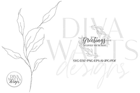 Greetings So Lovely You're Here SVG | Farmhouse Welcome Design SVG Diva Watts Designs 