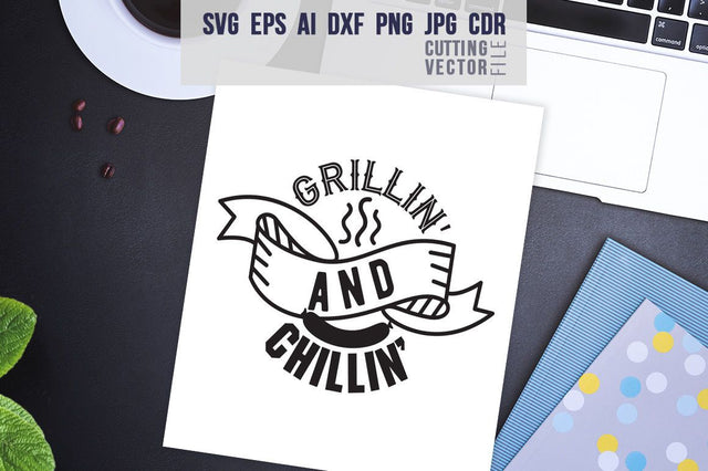 Grillin' and Chillin' Quote SVG SVG VectorSVGdesign 