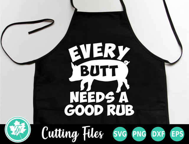 Grilling SVG | BBQ SVG | Every Butt Needs a Good Rub SVG TrueNorthImagesCA 