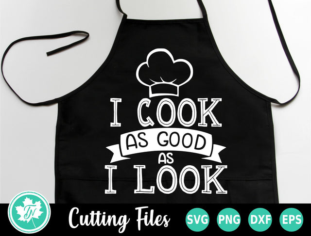 Grilling SVG | BBQ SVG | I Cook As Good As I Look SVG SVG TrueNorthImagesCA 