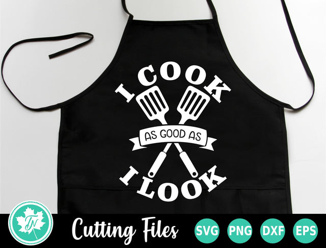 Grilling SVG | BBQ SVG | I Cook As Good As I Look SVG TrueNorthImagesCA 