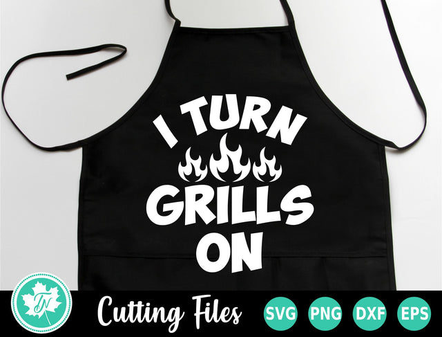 Grilling SVG | BBQ SVG | I Turn Grills On SVG SVG TrueNorthImagesCA 