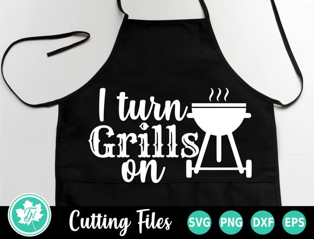 Grilling SVG | BBQ SVG | I Turn Grills On SVG TrueNorthImagesCA 