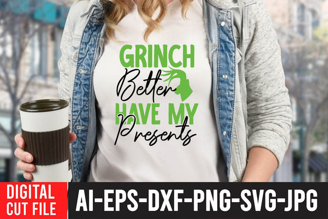 Grinch Better Have My Presents SVG Cut File SVG BlackCatsMedia 
