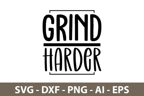 Grind Harder svg SVG nirmal108roy 