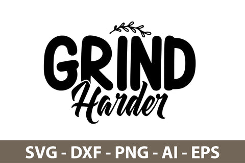 Grind Harder svg SVG nirmal108roy 