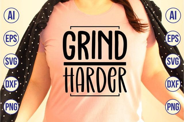 Grind Harder svg SVG nirmal108roy 