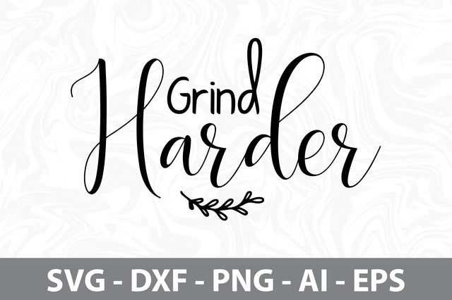 Grind Harder svg SVG orpitasn 