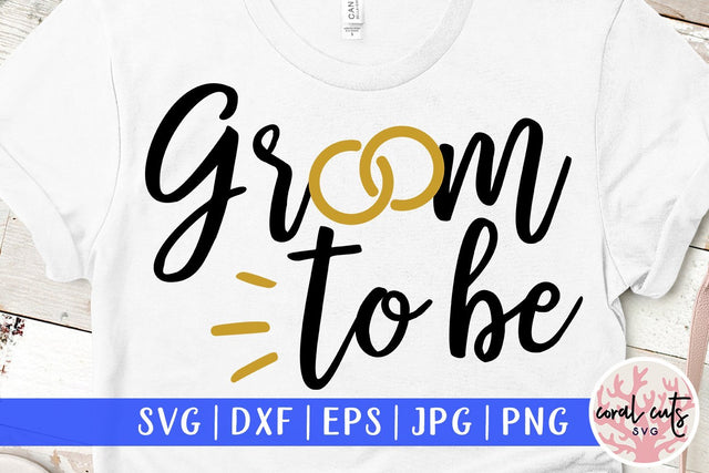 Groom To Be – Wedding SVG EPS DXF PNG Cutting Files SVG CoralCutsSVG 