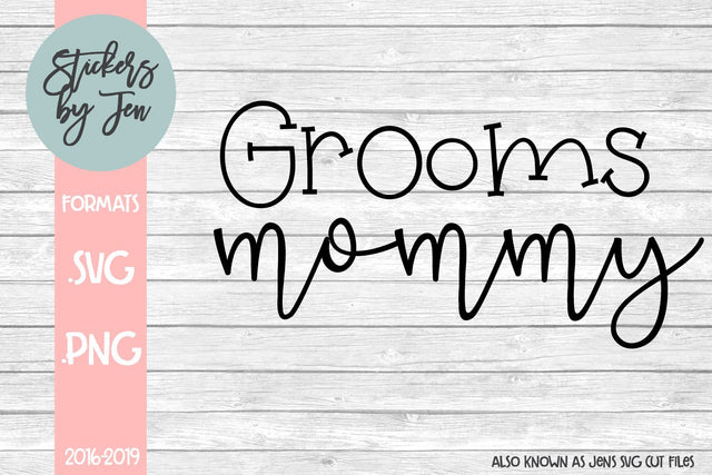 Grooms Mommy SVG SVG Jens SVG Cut Files 