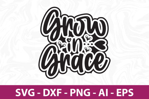 Grow in Grace svg SVG orpitasn 
