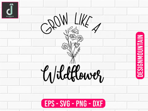 Grow like a wildflower svg design SVG Alihossainbd 