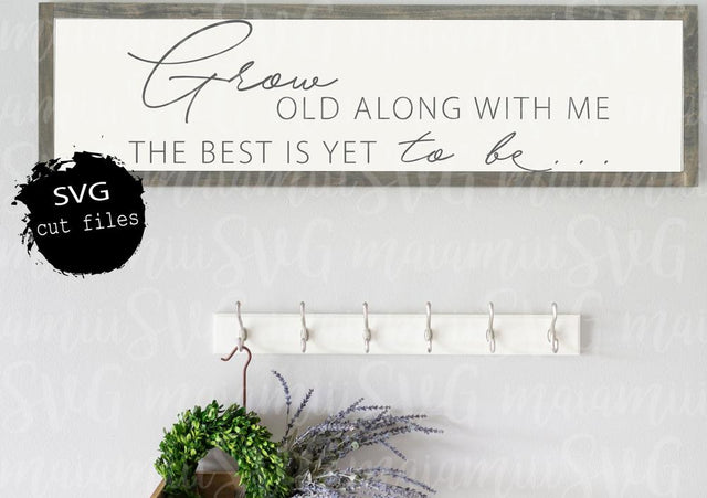 Grow Old Along With Me The Best Is Yet To Be Svg SVG MaiamiiiSVG 