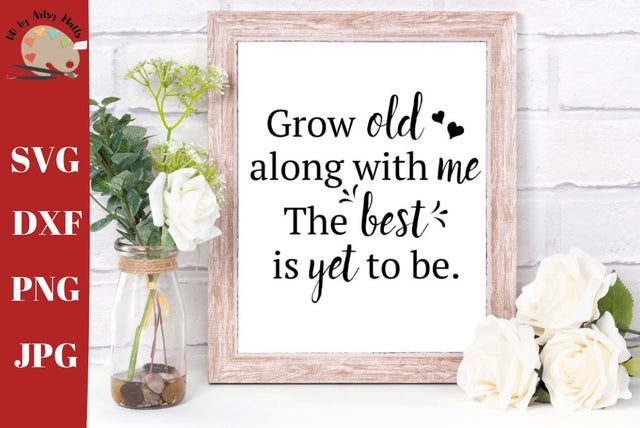 Grow old along with me - Wedding svg - Marriage - wedding shower svg dxf png jpg SVG The Artsy Spot 