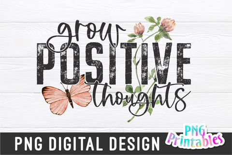 Grow Positive Thoughts png - Inspirational png - Print File - Sublimation Design - Digital Download Sublimation Svg Cuttables 