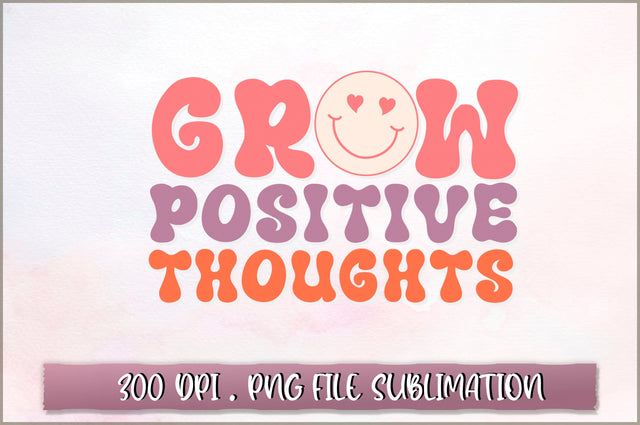 Grow positive thoughts Sublimation SVG Shetara Begum 
