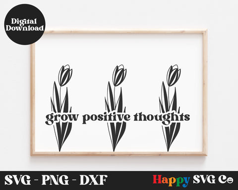 Grow Positive Thoughts SVG File SVG The Happy SVG Co 