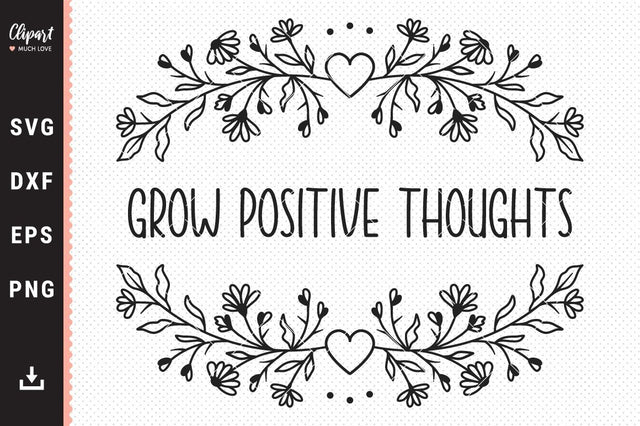 Grow positive thoughts svg, Floral wreath svg, Wildflower svg positive quotes SVG ClipartMuchLove 