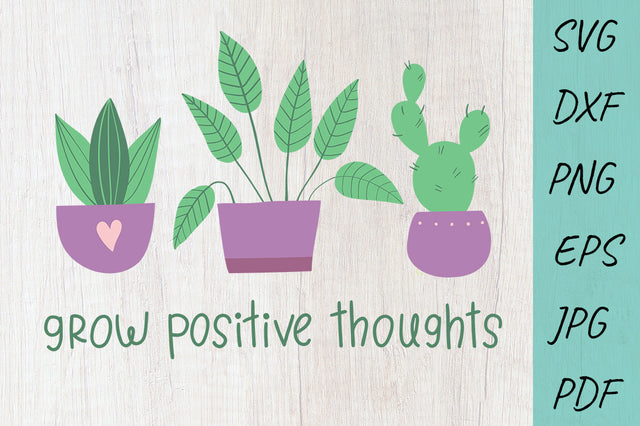 Grow Positive Thoughts SVG, Flower SVG, Home plants SVG Irina Ostapenko 