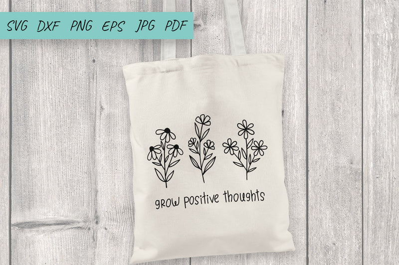 Grow Positive Thoughts Svg, Flower Svg, Wildflowers - So Fontsy