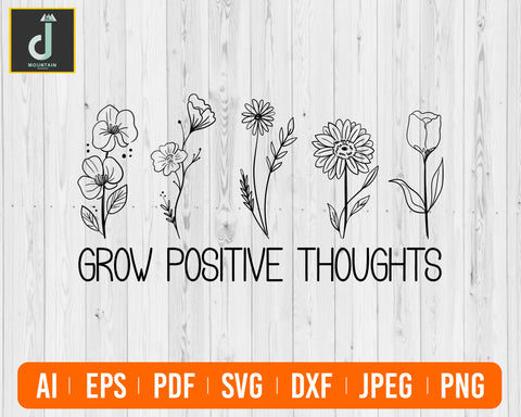 grow positive thoughts svg, wildflower svg, quotes svg, hand drawn floral svg, sublimation designs, svg files for Cricut, floral svg SVG Alihossainbd 