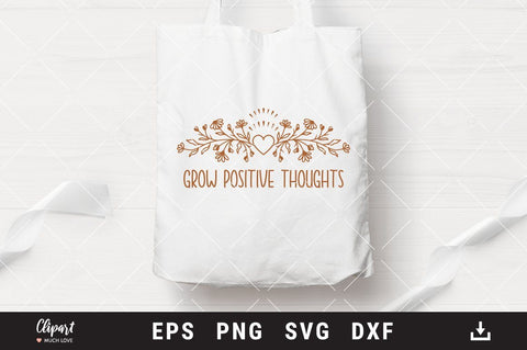 Grow positive thoughts SVG, Wildflower SVG, T-shirt SVG, DXF, Cricut, Silhouette SVG ClipartMuchLove 