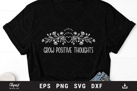 Grow positive thoughts SVG, Wildflower SVG, T-shirt SVG, DXF, Cricut, Silhouette SVG ClipartMuchLove 