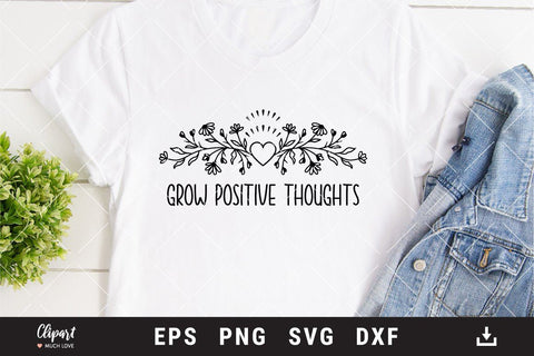 Grow positive thoughts SVG, Wildflower SVG, T-shirt SVG, DXF, Cricut, Silhouette SVG ClipartMuchLove 