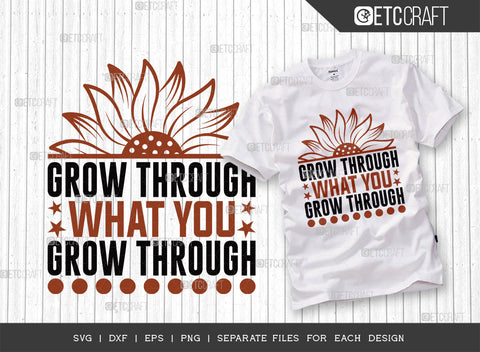 Grow Through What SVG Bundle, Flower svg, Floral Svg, Summer Svg, Half Sunflower Svg, Sunflower Quotes, ETC T00282 SVG ETC Craft 