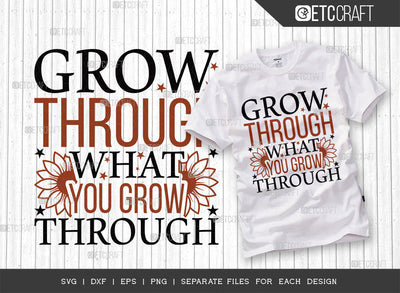 Grow Through What SVG Cut File, Flower svg, Floral Svg, Summer Svg, Half Sunflower Svg, Sunflower Quotes, ETC T00282 SVG ETC Craft 