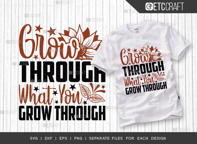 Grow Through What SVG Cut File, Flower svg, Floral Svg, Summer Svg, Half Sunflower Svg, Sunflower Quotes, ETC T00282 SVG ETC Craft 
