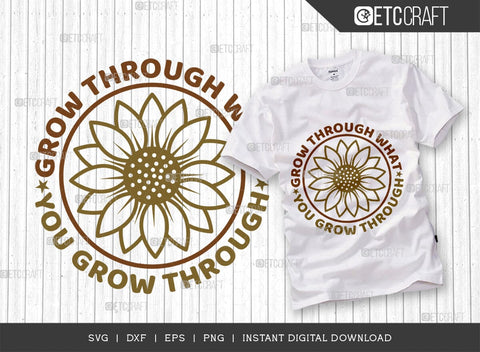 Grow Through What SVG Cut File, Flower svg, Floral Svg, Summer Svg, Half Sunflower Svg, Sunflower Quotes, TG 00985 SVG ETC Craft 