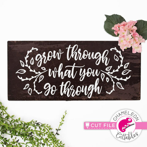 Grow through what you go through - inspirational SVG for wood sign SVG Chameleon Cuttables 