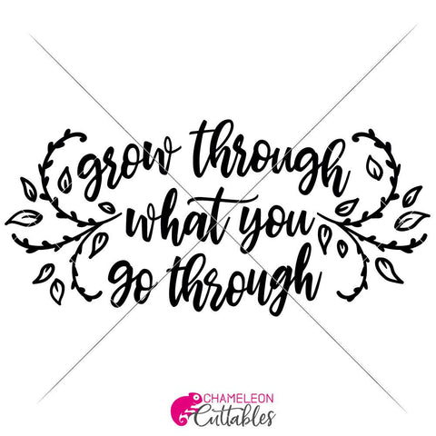 Grow through what you go through - inspirational SVG for wood sign SVG Chameleon Cuttables 