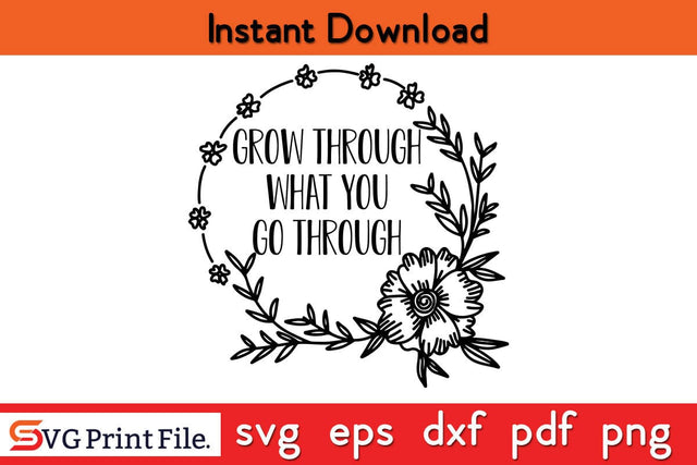 Grow Through What You Go Through Mom Mothers Day SVG PNG Cricut File SVG SVG Print File 