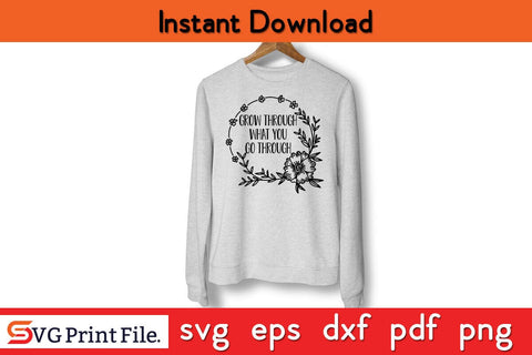 Grow Through What You Go Through Mom Mothers Day SVG PNG Cricut File SVG SVG Print File 