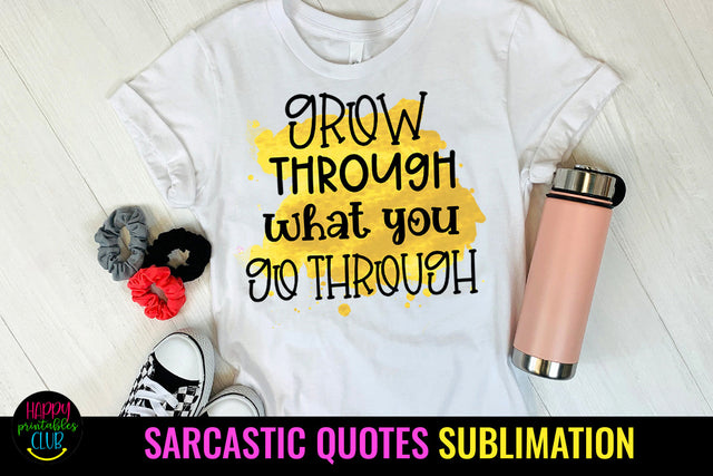 Grow Through What You Go Through-Motivational Sublimation Design Sublimation Happy Printables Club 
