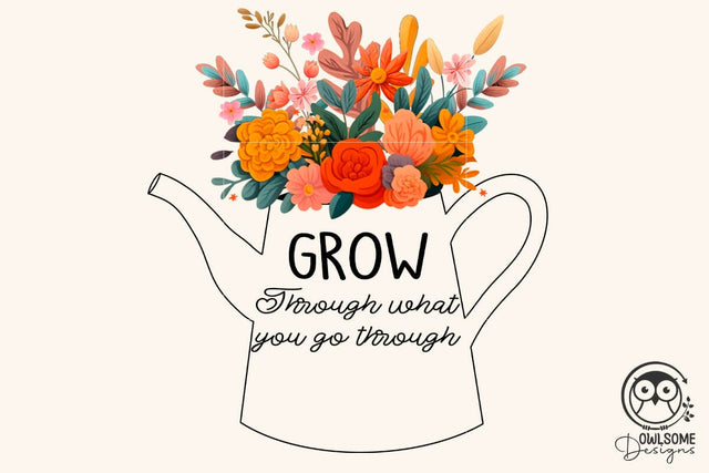 Grow Through What You Go Through Png Sublimation Owlsome.Designs 