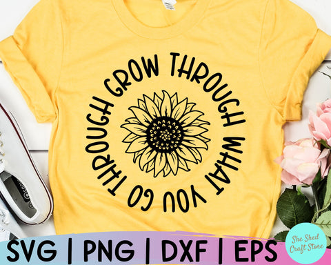 Grow Through What You Go Through Sunflower Svg, Inspirational Quote SVG She Shed Craft Store 