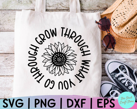 Grow Through What You Go Through Sunflower Svg, Inspirational Quote SVG She Shed Craft Store 