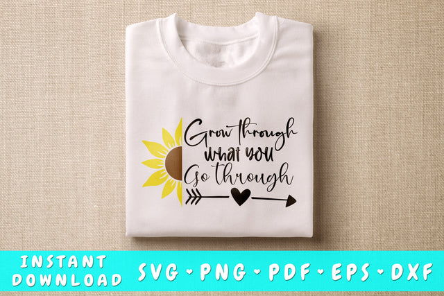 Grow Through What You Go Through Sunflower SVG SVG HappyDesignStudio 