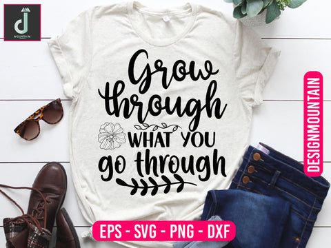 Grow through what you go through svg design SVG Alihossainbd 