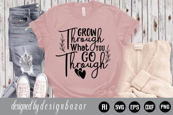Grow Through What You Go Through SVG Shahin alam 