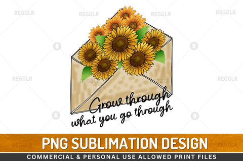 Grow through what you go through SVG Sublimation Regulrcrative 
