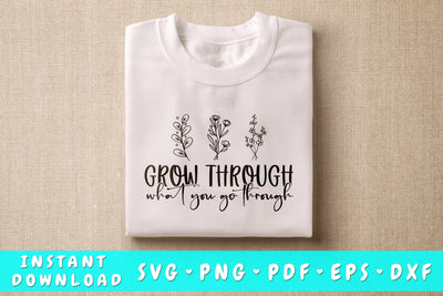 Grow Through What You Go Through SVG SVG HappyDesignStudio 