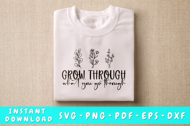 Grow Through What You Go Through SVG SVG HappyDesignStudio 